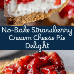 Strawberry Cream Cheese Pie (No-Bake Delight) Recipe