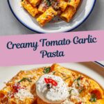Creamy Tomato Garlic Pasta Recipe
