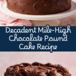 Mile High Chocolate Pound Cake with Chocolate Frosting Recipe